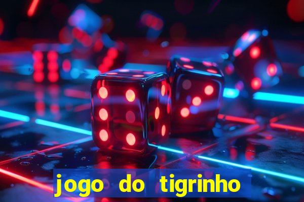 jogo do tigrinho aposta minima